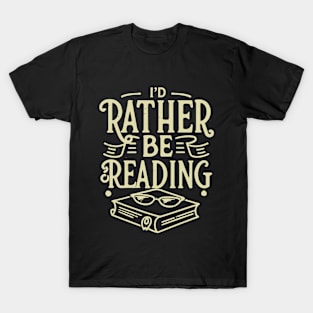 I'd Rather Be Reading. Text T-Shirt